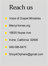 mercyhomes.org | 16635 noyes ave | irvine, California 92606 | 949-586840 | shop4orphans@gmail.com